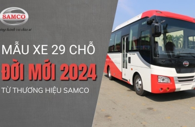 Mãn nhãn với mẫu xe 29 chỗ đời mới từ Samco
